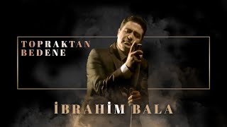 İbrahim Bala  Topraktan Bedene Official Audio Video [upl. by Omoj638]