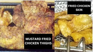 Mustard Fried Chicken Thighs Fried Chicken Skin [upl. by Glynis]