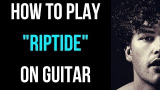 How to Play Riptide on Guitar [upl. by Ahsenal]