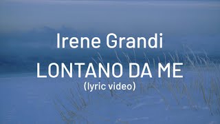 Irene Grandi  Lontano da me  Official lyric Video [upl. by Aciruam]