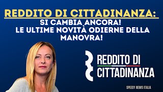 REDDITO DI CITTADINANZA SI CAMBIA ANCORA OGGI LE ULTIME NOVITA DELLA MANOVRA [upl. by Nner506]