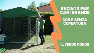 Recinto per cani grande con e senza copertura  Novità 2020 il Verde Mondo [upl. by Ynahirb18]