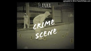 Flanka  Crime Scene [upl. by Oigres]