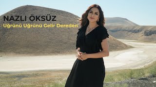 NAZLI ÖKSÜZ  Uğrünü Uğrünü Gelir Dereden [upl. by Nordine71]