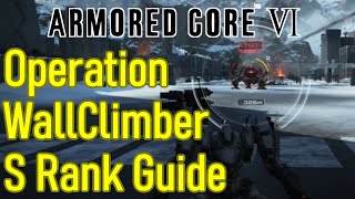 Armored Core 6 Operation WallClimber guide  walkthrough S Rank perfect score [upl. by Nue565]