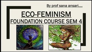 ECOFEMINISMECOFEMINISMFOUNDATION COURSEProfSanaAnsari [upl. by Dasya]