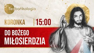 Koronka do Bożego Miłosierdzia Teobańkologia 0710 Poniedziałek [upl. by Ettelracs]