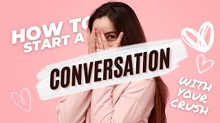 How to Start a Conversation with Your Crush 10 Easy Trick [upl. by Hillard]