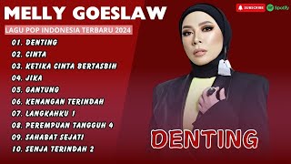 MELLY GOESLAW  DENTING  MELLY GOESLAW  CINTA  MELLY GOESLAW  JIKA  LAGU POP TERPOPULER 2024 [upl. by Nnaeirb889]