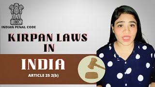 The Kirpan laws in india  Possession and carrying of kirpan  Indian penal explained by legal Param [upl. by Inan]