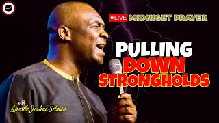 PULLING DOWN STRONGHOLDS  MIDNIGHT PRAYERS   APOSTLE JOSHUA SELMAN [upl. by Nelly]