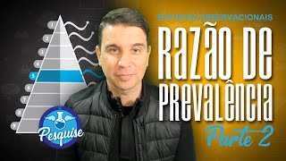 RAZÃO DE PREVALÊNCIA O que é Para que serve Quando usar  Estudos Observacionais PARTE 2 [upl. by Azenav]