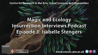 CRASSH  Magic and Ecology Podcast with Isabelle Stengers [upl. by Tedie635]