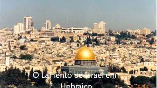 O Lamento de Israel em Hebraico [upl. by Alecram]