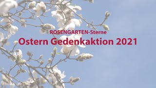 ROSENGARTENSterne  Ostern Gedenkaktion 2021 [upl. by Ceil]