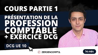 DCG UE 10  Chap 1  Présentation du cadre général de la profession comptable et exercice DCG 13 [upl. by Sixel]