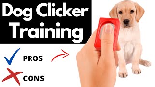 Dog Clicker Training Pros And Cons  The Good AND The Bad [upl. by Zilla]