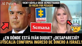 ¡Iván Duque ACORRALADO Fiscalía CONFIRMA ingreso de dinero a Israel ¡Vicky está ASUSTADA [upl. by Enahsed]