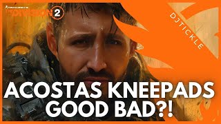 NEW EXOTIC ACOSTAS KNEEPADS GOOD BAD TheDivision2 [upl. by Portia]