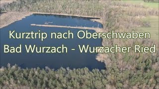 Kurztrip nach Oberschwaben  Bad Wurzach und Wurzacher Ried [upl. by Zeta89]