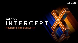 Sophos Central Intercept X Advanced with EDR and MTR  Bulwark Distribution [upl. by Dodds550]