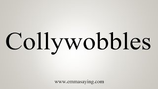 How To Say Collywobbles [upl. by Ravi]