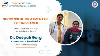 Typhoid Treatment Success  Dr Deepali Garg  Park Grecian Hospital Mohali [upl. by Irving]