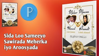 Sida loo sameeyo sawirada meherka amp Arooska Pixellab How To Make Wedding Photo Design Pixellab 2024 [upl. by Eentruok]