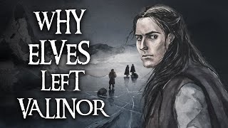 Why elves left Valinor Lord of the Rings LORE EXPLAINED [upl. by Ted5]