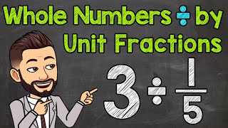 Dividing Whole Numbers by Unit Fractions  Math with Mr J [upl. by Rosalinda]