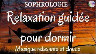 Sophrologie pour dormir  Relaxation guidée vers un sommeil profond  Musique relaxante et douce [upl. by Anertak216]