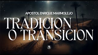 Tradición o Transición  Apóstol Enrique Marmolejo  122423 AM [upl. by Enahpad]