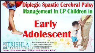 Diplegic Spastic Cerebral Palsy Management in CP Children in Early Adolescent  Trishla Foundation [upl. by Georgine]