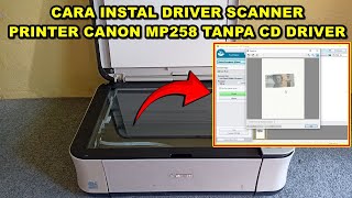 HANYA 5 MENIT Cara Instal Driver Scanner Canon MP258 Tanpa CD Driver [upl. by Levison]