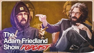 The Adam Friedland Show Podcast  Episode 37 [upl. by Sigismond856]