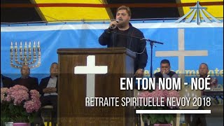 En ton Nom  Noé  Retraite Spirituelle Nevoy 2018 [upl. by Scevor]