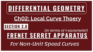 Non Unit Speed Curves  Frenet Serret Apparatus in terms of t parameter  Section 26 Curve Theory [upl. by Iris]