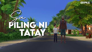 SA PILING NI TATAY  Tagalog Story  Filipino Fairy tales  KIDSPHILIX  Kwentong may aral [upl. by Eerazed]