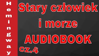 Audiobook quotStary człowiek i morzequot Ernest Hemingway cz17 [upl. by Akital883]