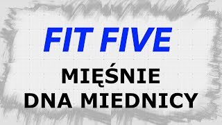 FIT FIVE  MIĘŚNIE DNA MIEDNICY  TRENING  ćwiczenia na mięśnie dna miednicy [upl. by Notsur]