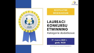 17032021  webinarium LAUREACI KONKURSU ETWINNING 2020 – Kategorie dodatkowe [upl. by Eilerua]