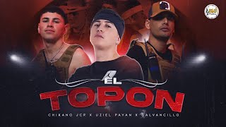 Chikano Jcr Ft Galvancillo Uziel Payan  El Topón Video Oficial [upl. by Jankell]