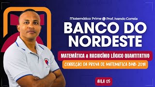 CONCURSO BANCO DO NORDESTE 2024  AULA 05  MATEMÁTICA amp RACIOCÍNIO LÓGICO QUANTITATIVO [upl. by Ellehcir839]