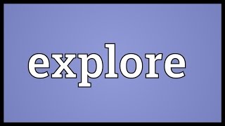 Explore Meaning [upl. by Yrrol]