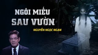 Nguyễn Ngọc Ngạn  Truyện Ma Có Thật 47  Ngôi Miếu Sau Nhà [upl. by Sylas861]