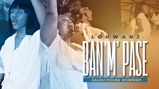 Louwanj  Banm Pase 🔥🔥  Salem House Worship Salem Community Church [upl. by Atekram]