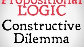 Constructive Dilemma Rules of Implication [upl. by Htebiram]