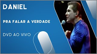 Daniel  Pra Falar a Verdade DVD Ao Vivo [upl. by Aland346]