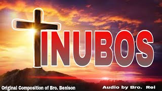 TINUBOS WRITTEN BY BENISON ALERA AND SANG BY BRO REI REVERAL [upl. by Hoskinson92]