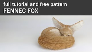 Needle Felting An Adorable Fennec Fox  Tutorial amp Free Pattern  Making Felted Realistic Animals [upl. by Anemolif]